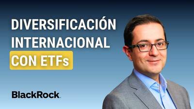 Diversificación internacional con ETFs iShares de BlackRock