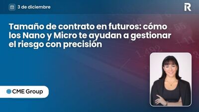 Tamaño de contrato en futuros: cómo los Nano y Micro te ayudan a gestionar el riesgo con precisión