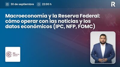 Macroeconomía y la Reserva Federal: cómo operar con las noticias y los datos económicos (IPC, NFP, FOMC)