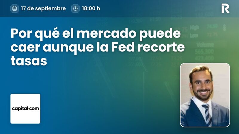 Por qué el mercado puede caer aunque la Fed recorte tasas