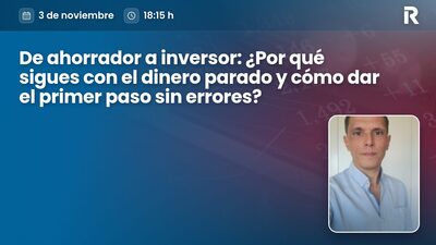 De ahorrador a inversor: ¿Por qué sigues con el dinero parado y cómo dar el primer paso sin errores?