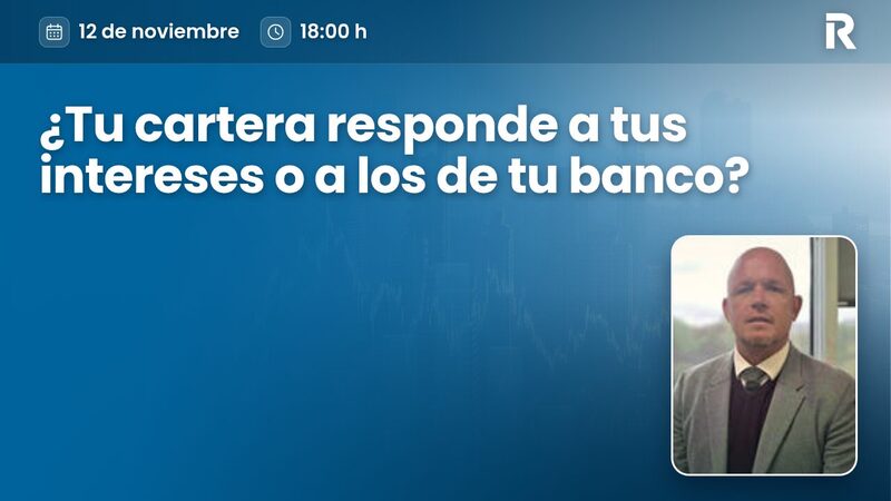 ¿Tu cartera responde a tus intereses o a los de tu banco?