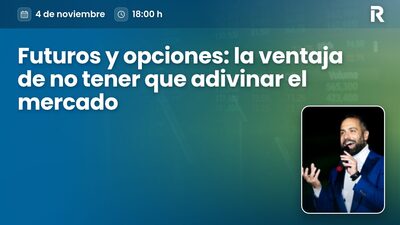 Futuros y opciones: la ventaja de no tener que adivinar el mercado