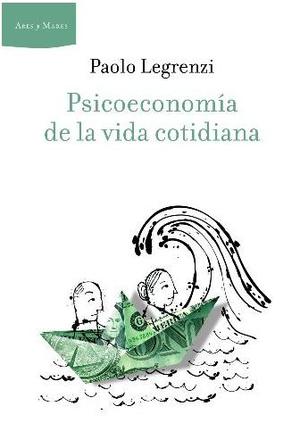 Psicoeconomía de la vida cotidiana - Paolo Legrenzi