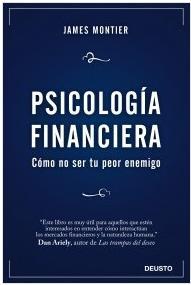 Psicología Financiera - Cómo no ser tú peor enemigo - James Montier