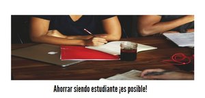 ¿Cómo ahorrar cuando eres estudiante?