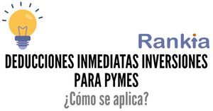Deducciones inmediatas inversiones para Pymes: ¿cómo se aplica?