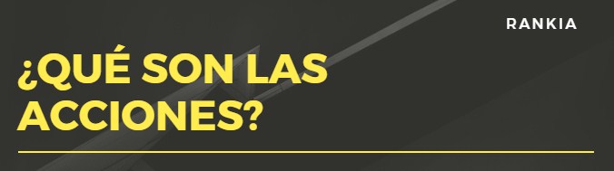 ¿Qué son las acciones?