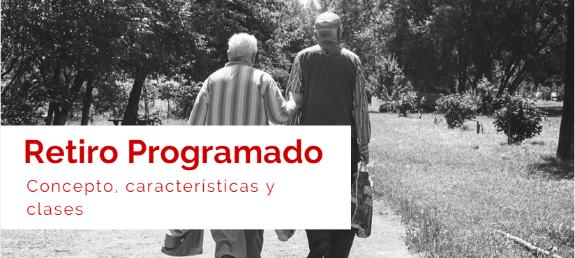 Retiro programado: concepto, características y clases