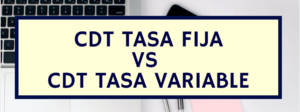Tipos de CDTs: tasa variable y tasa fija