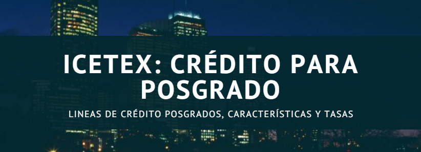 ICETEX: Lineas de Crédito Posgrados, características y tasas