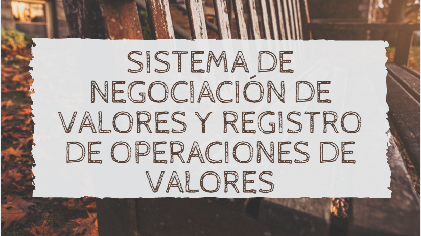 Sistema de negociación de valores y registro de operaciones de valores