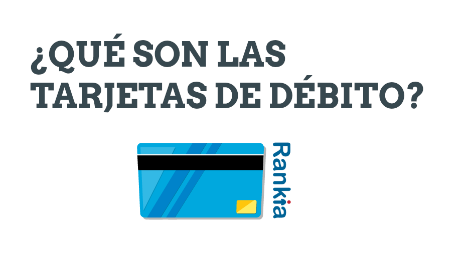 ¿Qué son las tarjetas de débito?