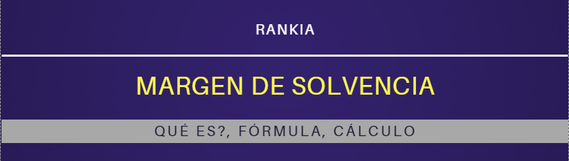 ¿Qué es el margen de solvencia? Cálculo y fórmula