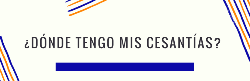 ¿Donde tengo mis cesantías?