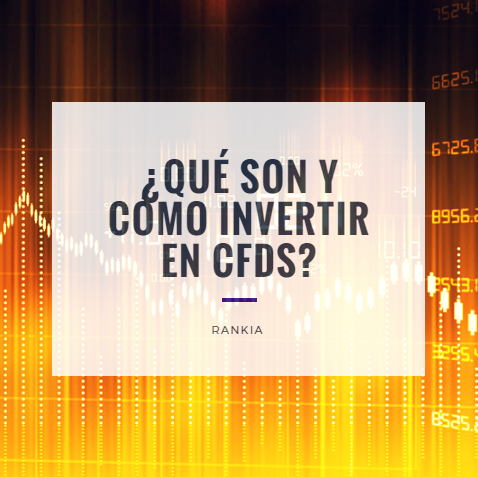 ¿Qué son y cómo invertir en CFDs?