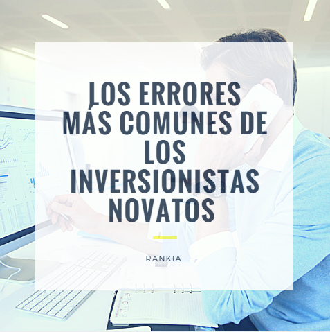 Los errores más comunes de los inversionistas novatos