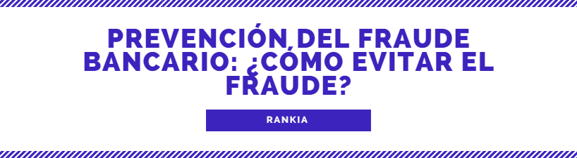 Prevención del fraude bancario: ¿Cómo evitar el fraude?