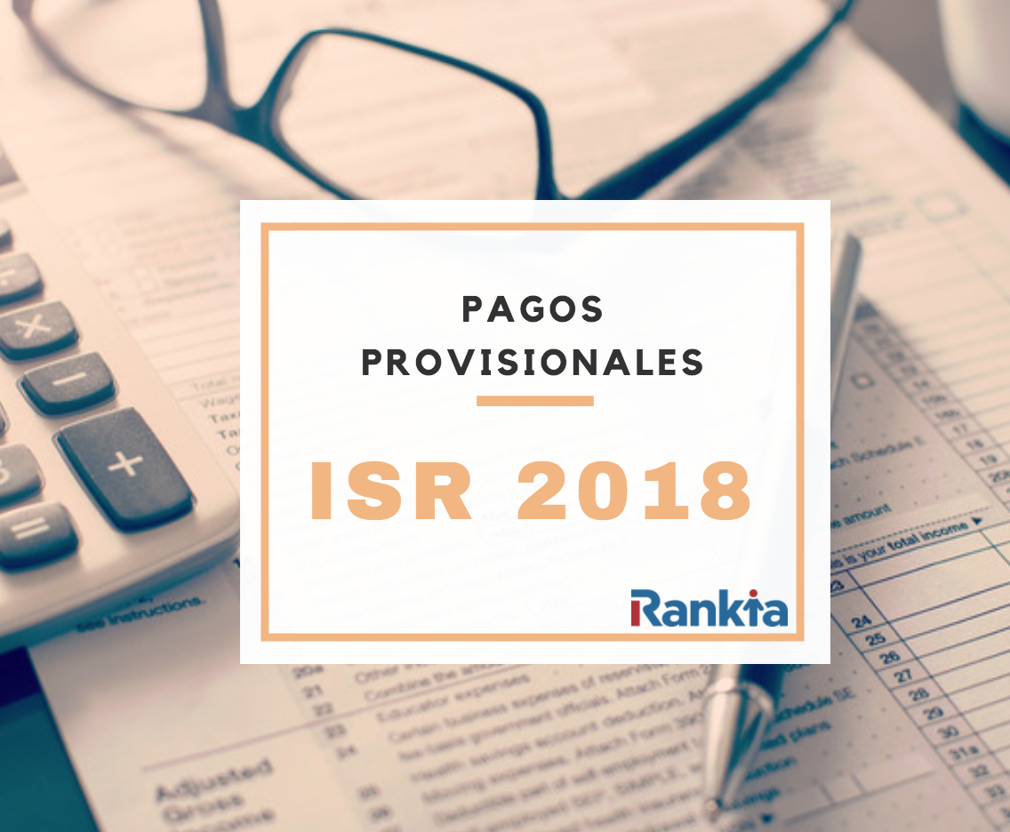 Tarifas ISR 2018: Pagos provisionales