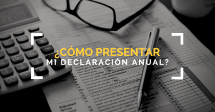 ¿Cómo presentar mi declaración anual 2026? | Guía Actualizada SAT