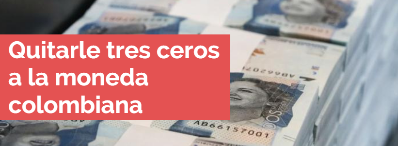 Quitarle tres ceros a la moneda colombiana