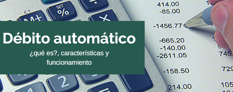 Débito automático: qué es, características y funcionamiento