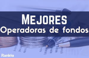 Mejores operadoras de fondos de México 2021 Mejores operadoras de fondos de México 2021