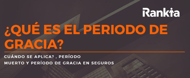 ¿Qué es el periodo de gracia? ¿Cuándo se aplica?