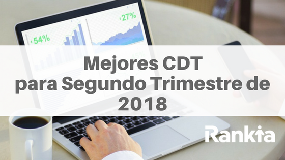Mejores CDT Segundo Trimestre 2018