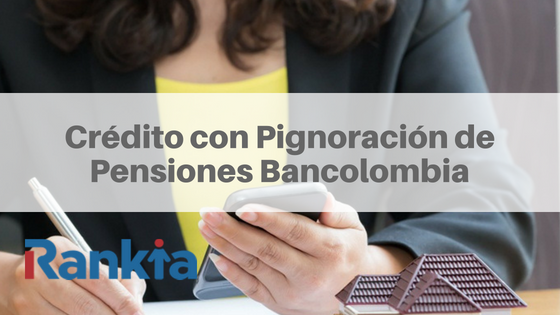 Crédito con Pignoración de Pensiones Bancolombia