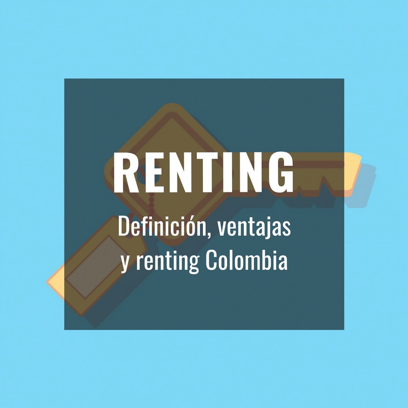 Renting: Colombia, definición y ventajas