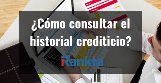 ¿Cómo consultar el historial crediticio?