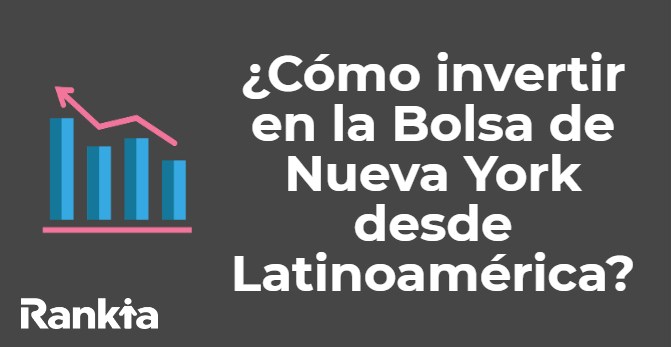 ¿Cómo invertir en la Bolsa de Nueva York desde Latinoamérica?