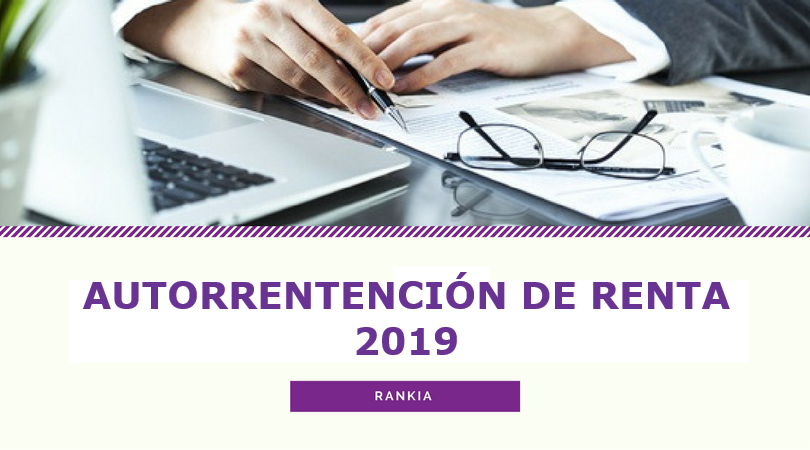 Autorretención de renta 2019: tarifas, retención y liquidación
