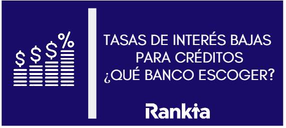 Tasas de interés bajas para créditos ¿Que banco escoger?