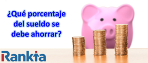 ¿Qué porcentaje del sueldo se debe ahorrar?
