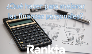 ¿Qué hacer para mejorar las finanzas personales?