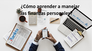 ¿Cómo aprender a manejar las finanzas personales?