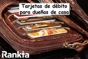 Tarjetas de débito para dueñas de casa