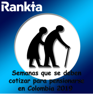 ¿Cuántas semanas se necesitan para pensionarse en Colombia 2022?