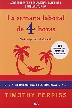 La semana laboral de 4 horas. Timothy Ferriss