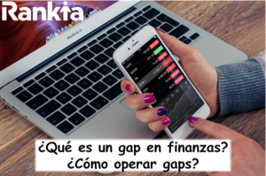 ¿Qué es un gap en finanzas? ¿Cómo operar gaps?