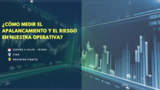 ¿Cómo medir el apalancamiento y el riesgo en nuestra operativa?