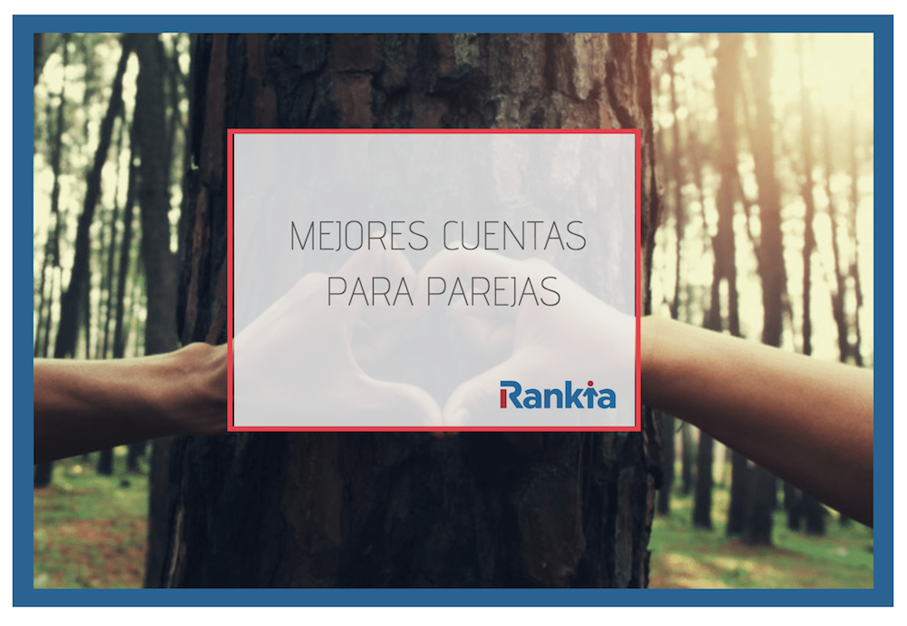 Las mejores cuentas bancarias para parejas de 2019 Rankia