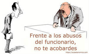 Frente a los abusos del funcionario, no te acobardes