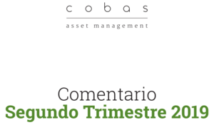 Cobas: Comentario Segundo Trimestre 2019