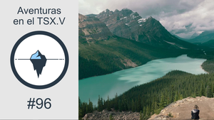#96 - Aventuras en el TSX.V