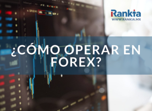 ¿Cómo invertir en Forex desde México?