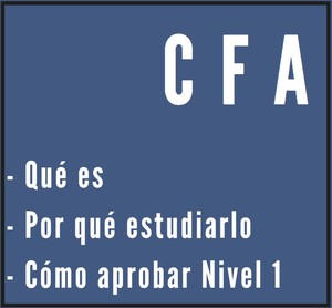 ¿Qué es el CFA? Examen, niveles, requisitos y salidas profesionales