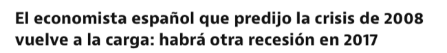 El economista español que predijo la crisis de 2008 vuelve a la carga: habrá otra recesión en 2017
